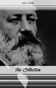 Jules Verne: The Complete Collection Jules Verne Author