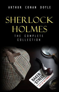 Sherlock Holmes: The Truly Complete Collection (the 60 official stories + the 6 unofficial stories) Arthur Conan Doyle Author