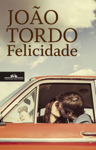 Felicidade João Tordo Author
