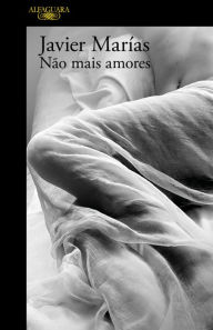 NÃ£o mais amores Javier MarÃ­as Author