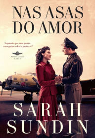 Nas Asas do Amor Sarah Sundin Author