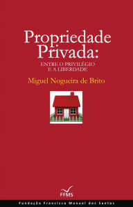 Propriedade Privada - Miguel Nogueira de Brito