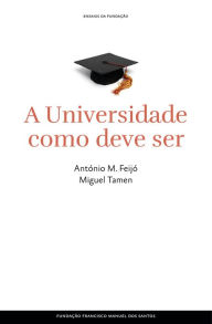 A Universidade como deve ser - António M. Feijó