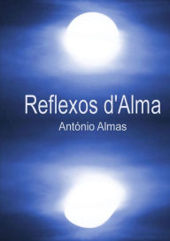 Reflexos d'Alma António Almas Author