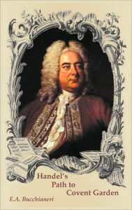 Handel's Path To Covent Garden - E.A. Bucchianeri