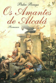 Os Amantes de Alcalá Pedro Braga Author