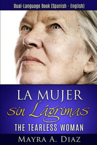 La Mujer Sin Lagrimas: Dual-Language Book (Spanish - English)