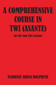 Comprehensive Course in Twi (Asa Florence Abena Dolphyne Author