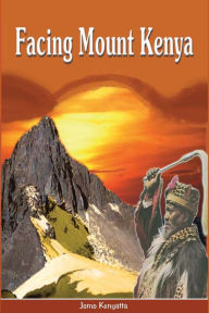 Facing Mount Kenya. The Traditional Life of the Gikuyu Jomo Kenyatta Author