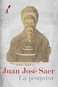 La pesquisa Juan Josï Saer Author