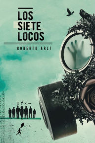 Los siete locos Roberto Arlt Author