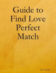 Guide to Find Love Perfect Match - Dra. Amanda