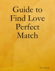 Guide to Find Love Perfect Match Dra. Amanda Author