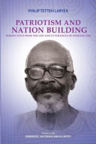 9789988647100 - Philip Laryea: Patriotism and Nation Building: Perspectives from the Life and Utterances of Ephraim Amu - Book