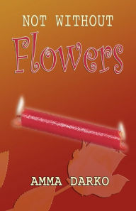 9789988647131 - Amma Darko: Not Without Flowers - Book