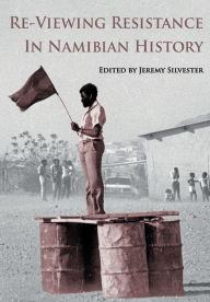 Re-Viewing Resistance in Namibian History - Jeremy Silvester