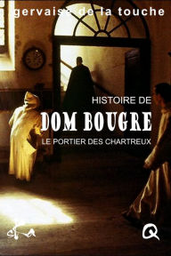 Dom Bougre, portier des Chartreux: Un roman érotique