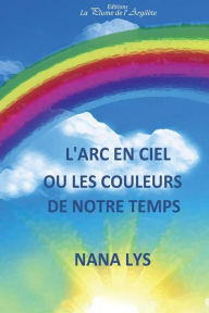 L'arc-en-ciel Nana Lys Author