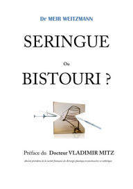 Seringue ou Bistouri ?: L'Art de rajeunir le visage Meir Weitzmann Author