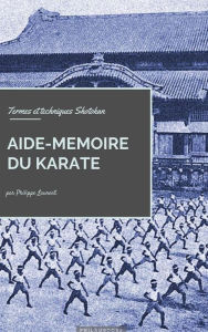 Aide-mémoire du Karaté: Termes et techniques Shotokan Philippe Laurent Author