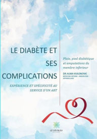 Mon livre sur le diabète et ses complications: Expérience et spécificité au service d'un art Dr Alma Kulenovic Author