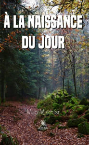 Ã? la naissance du jour Mya Mischler Author