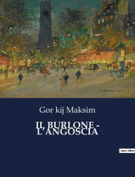 IL BURLONE - L'ANGOSCIA Gor kij Maksim Author