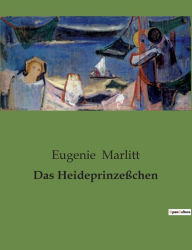 Das HeideprinzeÃ¯Â¿Â½chen Eugenie Marlitt Author