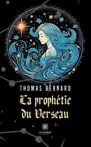 La proph�tie du Verseau Thomas Bernard Author