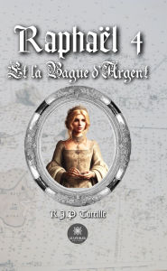Raphaël - Tome 4: Et la bague d'argent Raphaël Philippe Toreille Author