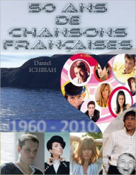 50 ans de chansons françaises - Daniel Ichbiah