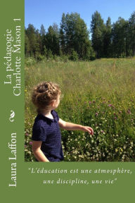 La pedagogie Charlotte Mason 1 Laura Laffon Author