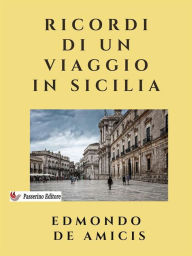 Ricordi di un viaggio in Sicilia Edmondo De Amicis Author