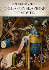 Della generazione dei mostri Benedetto Varchi Author