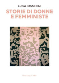 Storie di donne e femministe Luisa Passerini Author