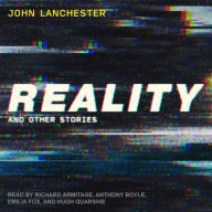 Reality: And Other Stories John Lanchester Author