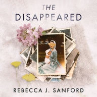 The Disappeared Rebecca J. Sanford Author