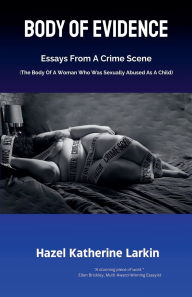 Body of Evidence Hazel Katherine Larkin Author