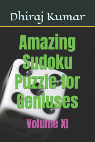 Amazing Sudoku Puzzle for Geniuses: Volume XI Dhiraj Kumar Author