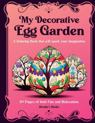 My Decorative Egg Garden: An Adult Coloring Book Brooke Author