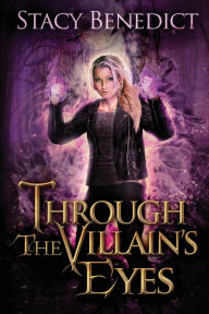 Through The Villain's Eyes Stacy Benedict Author