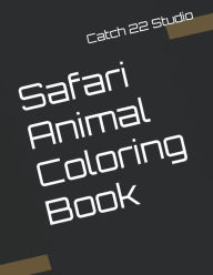 Safari Animal Coloring Book Catch 22 Studio - Author