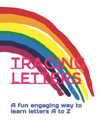 TRACING LETTERS: A fun engaging way to learn letters A to Z Bhav N Author