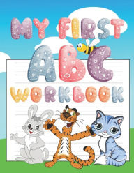 My First ABC Handwriting Workbook: Trace, Write and Learn Alphabet for Kids Age 4-7 Tina Wallace Author