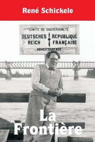 La FrontiÃ¨re RenÃ© Schickele Author
