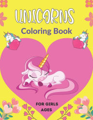 UNICORNS Coloring Book For Girls Ages: A fun educational activity book for Kids. Various magical unicorn designs for girls SRJR Press Point Author