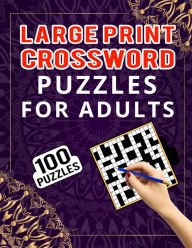 Large Print Crossword Puzzles for Adults - 100 Puzzles: Medium Level Crossword Puzzles Collections for Brain Activity - 100 Unique Puzzle Collection f