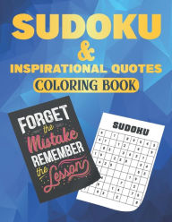 Sudoku And Inspirational Quotes Coloring Book: 200 Sudoku Puzzles for Beginners and Pros 50 Motivational & Inspirational Quotes to color for Kids and
