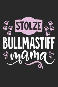 Stolze Bullmastiff Mama: Cooles Lustiges Bullmastiff Hund Notizbuch Notizheft Planer Tagebuch Journal - DIN A5 - 120 Linierte Seiten - Tolles Und Schö