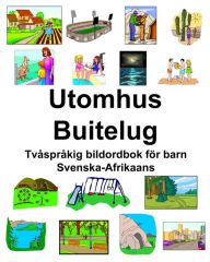 Svenska-Afrikaans Utomhus/Buitelug TvÃ¥sprÃ¥kig bildordbok fÃ¶r barn Richard Carlson Author